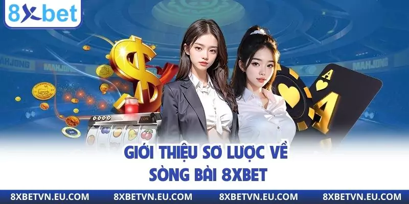 Giới thiệu sơ lược về sòng bài 8xbet