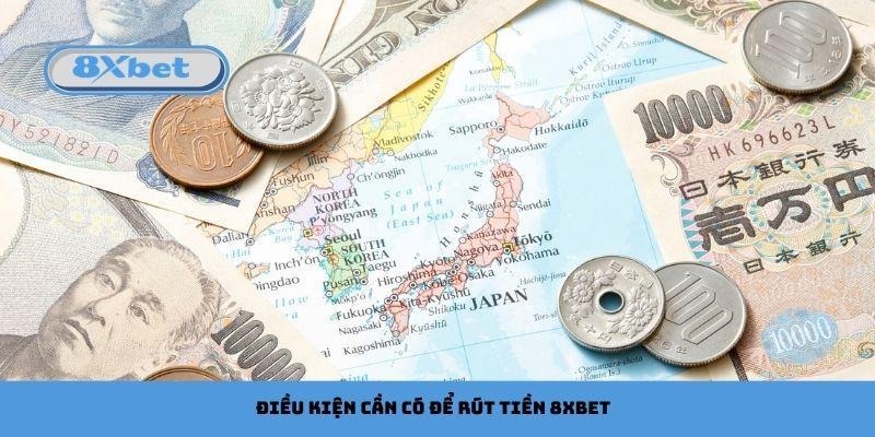 Điều kiện cần có để rút tiền 8xbet