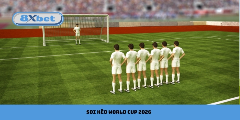 Tỷ lệ cược FIFA World Cup 2026 với 8xbet: Tỷ lệ cược tốt nhất